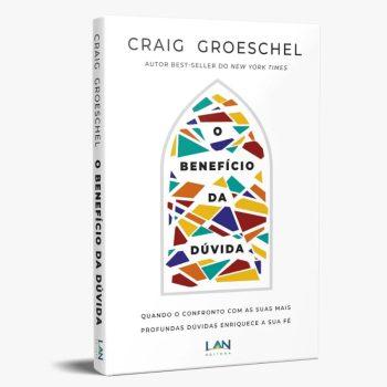 Benefício Da Dúvida, O - Craig Groeschel