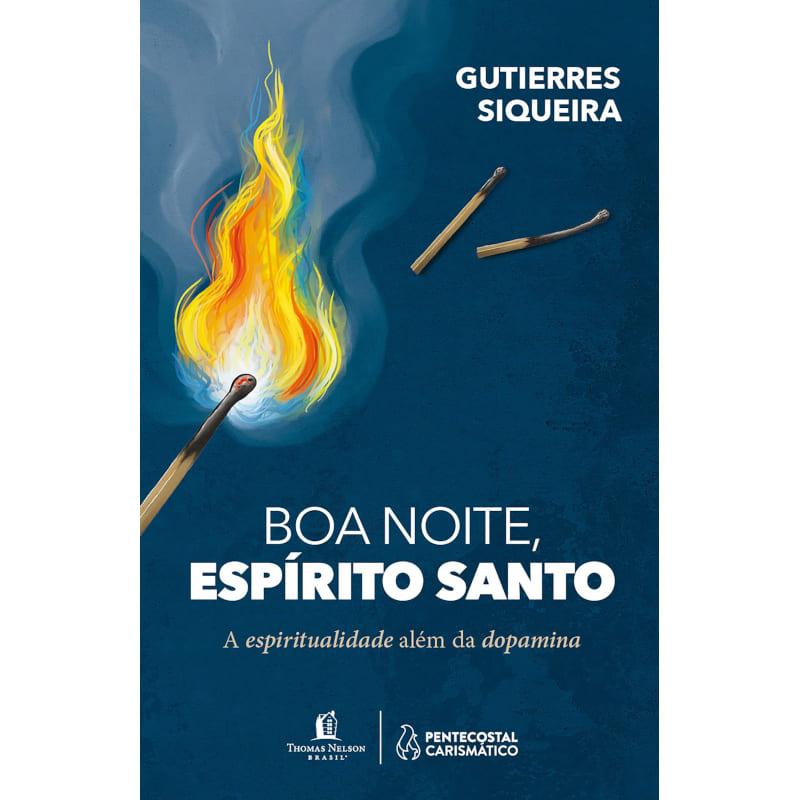 Boa Noite, Espírito Santo: A Espiritualidade Além Da Dopamina - Gutierres Siqueira