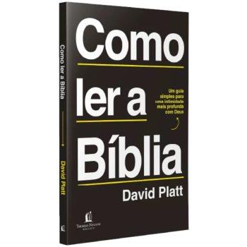 Como Ler A Bíblia - David Platt