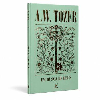 Coleção Tozer - Em Busca De Deus - A. W. Tozer