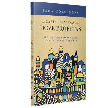 Cartas Perdidas Aos 12 Profetas, As - John Goldingay