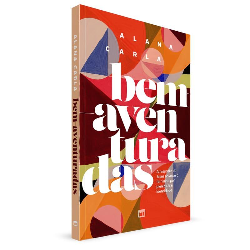 Bem-Aventuradas - Alana Carla