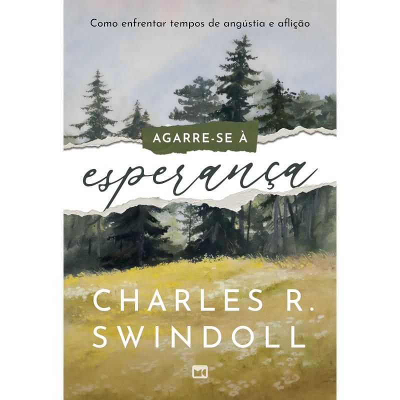 Agarre-Se À Esperança - Charles R. Swindoll