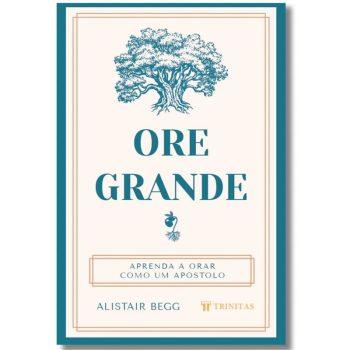 Ore Grande - Alistair Begg