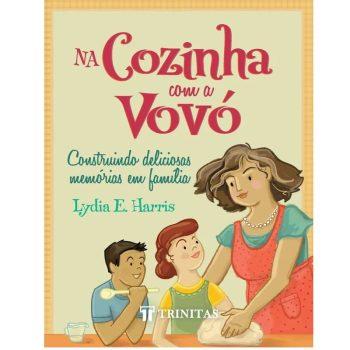 Na Cozinha Com A Vovó - Lydia E. Harris
