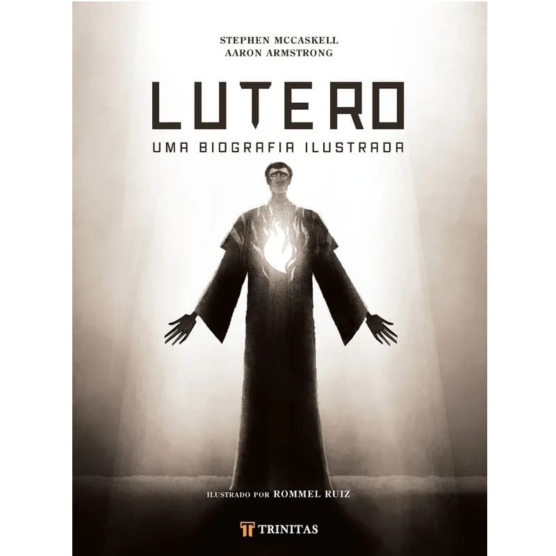 Lutero - Uma Biografia Ilustrada - Stephen Mccaskell E Aaron Armstrong