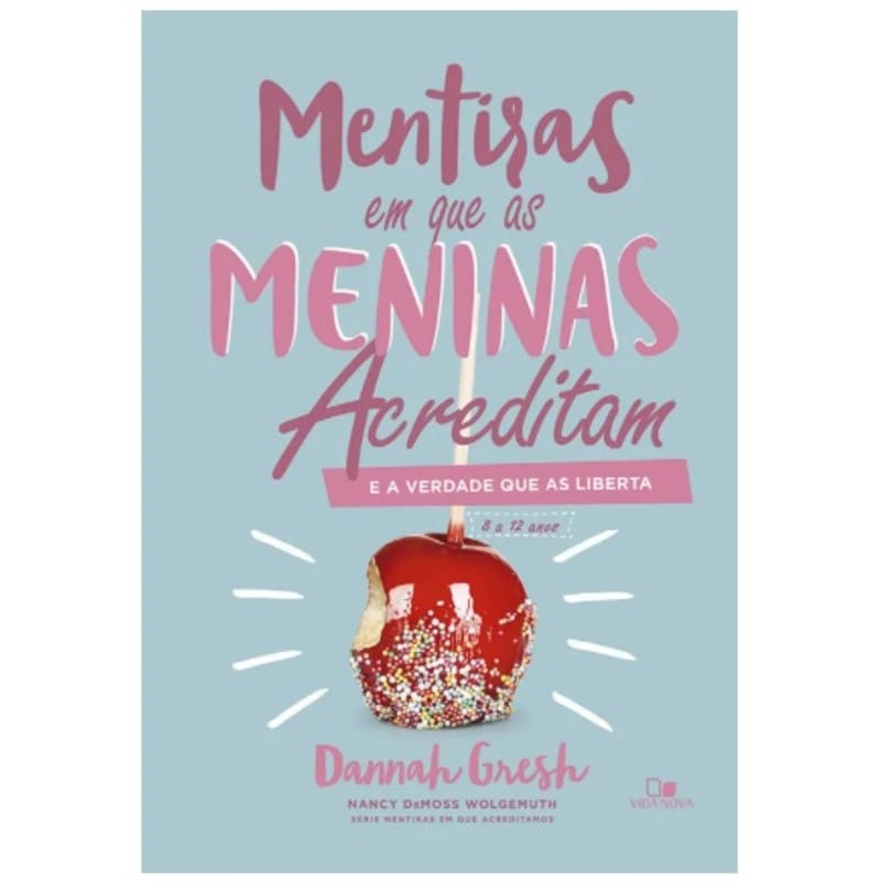 Mentiras Em Que As Meninas Acreditam E A Verdade Que As Liberta - Dannah Gresh