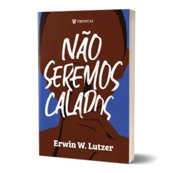 Não Seremos Calados - Erwin W. Lutzer