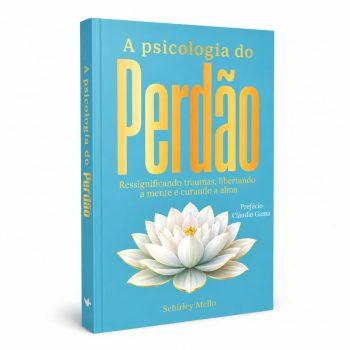 Psicologia Do Perdão, A - Schirley Mello