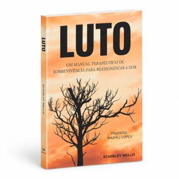 Luto - Um Manual Terapêutico De Sobrevivência Para Ressignificar A Dor - Schirley Mello