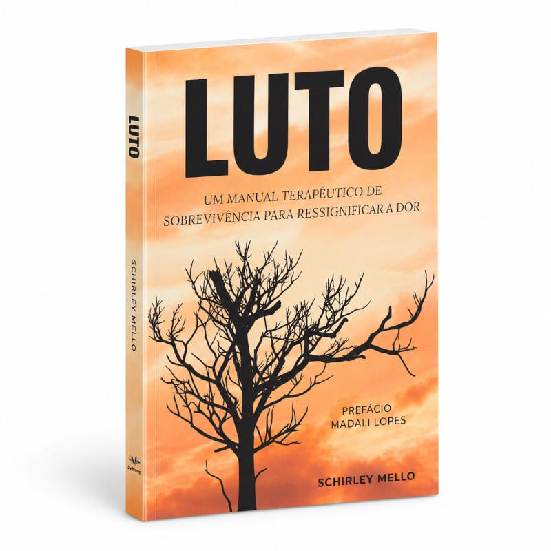 Luto - Um Manual Terapêutico De Sobrevivência Para Ressignificar A Dor - Schirley Mello