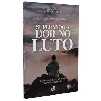 Superando A Dor No Luto - Marcos Kopeska E Guilherme Falcão