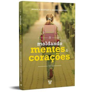 Moldando Mentes E Corações - Monica Whatley