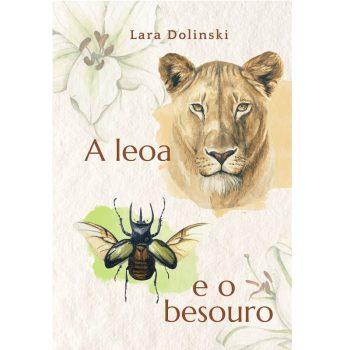 A Leoa E O Besouro - Lara Dolinski