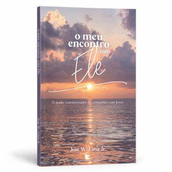 O Meu Encontro Com Ele - José Waldemiro De Lima Júnior