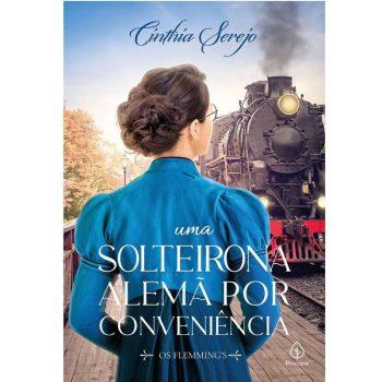 Os Flemmings - Uma Solteirona Alemã Por Conveniência - Cinthia Serejo