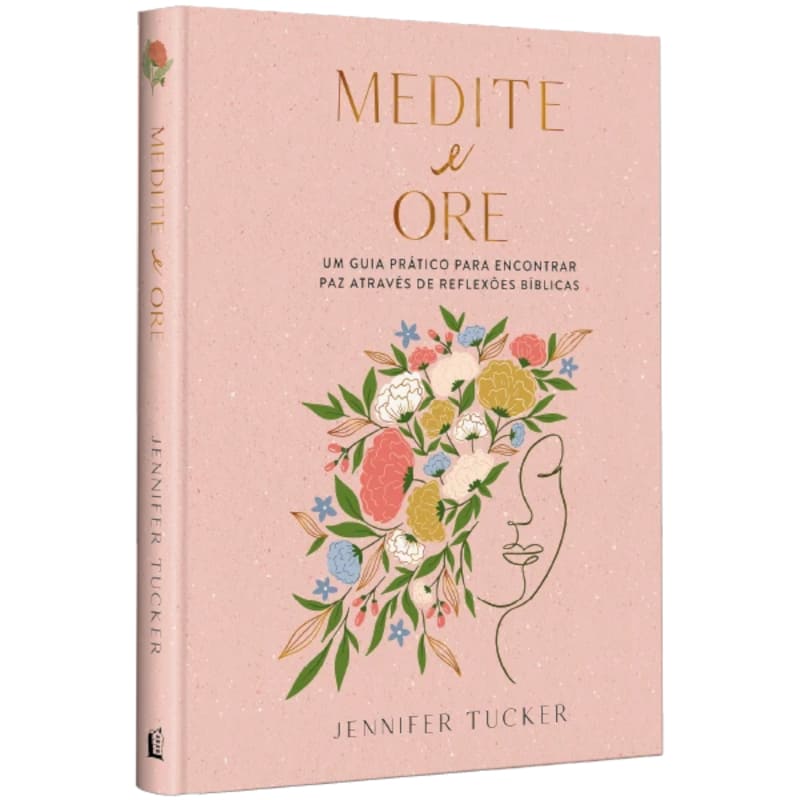 Medite E Ore: Um Guia Prático Para Encontrar Paz Através De Reflexões Bíblicas - Jennifer Tucker