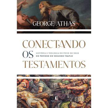 Conectando Os Testamentos - George Athas