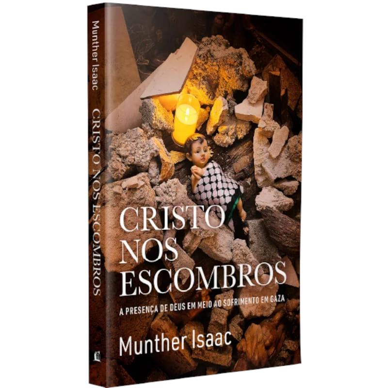 Cristo Nos Escombro : A Presença De Deus Em Meio Ao Sofrimento Em Gaza - Munther Isaac