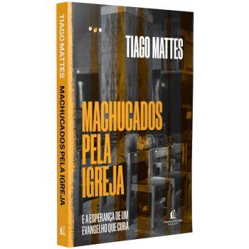 Machucados Pela Igreja - Tiago Mattes