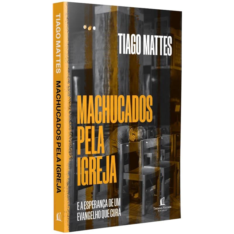 Machucados Pela Igreja - Tiago Mattes