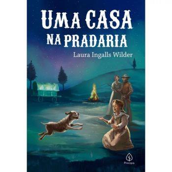 Os Pioneiros Americanos - Livro 3 - Uma Casa Na Pradaria - Laura Ingalls Wilder