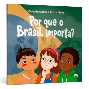 Por Que O Brasil Importa - Priscila Costa E Frota Neto