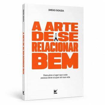 Arte De Se Relacionar Bem, A - Diego Souza
