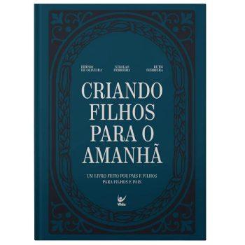 Criando Filhos Para O Amanhã - Nikolas Ferreira, Ruth Ferreira, Edésio De Oliveira