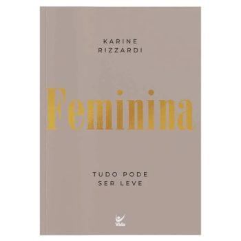 Feminina - Tudo Pode Ser Leve - Karine Rizzardi