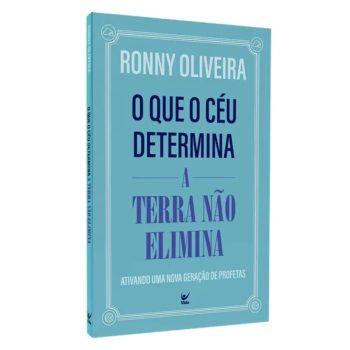 Que O Céu Determina A Terra Não Elimina, O - Ronny Oliveira