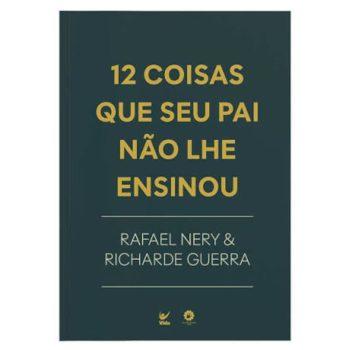 12 Coisas Que Seu Pai Não Lhe Ensinou - Rafael Nery E Richarde Guerra