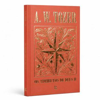 Coleção Tozer - Os Atributos De Deus Ii - A. W. Tozer
