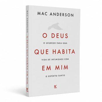 Deus Que Habita Em Mim, O - Mac Anderson