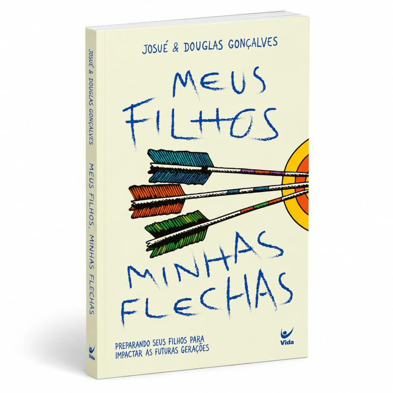 Meus Filhos, Minhas Flechas - Josué Gonçalves E Douglas Gonçalves