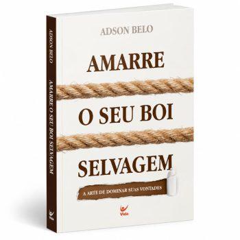Amarre O Seu Boi Selvagem - Adson Belo