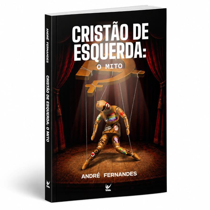 Cristão De Esquerda: O Mito - André Fernandes