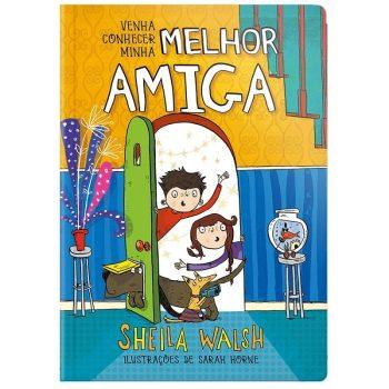 Venha Conhecer Minha Melhor Amiga - Sheila Walsh