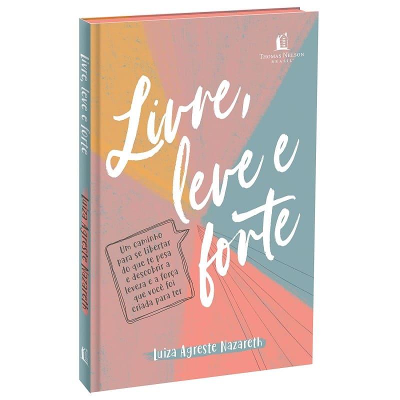 Livre, Leve E Forte - Luiza Agreste Nazareth
