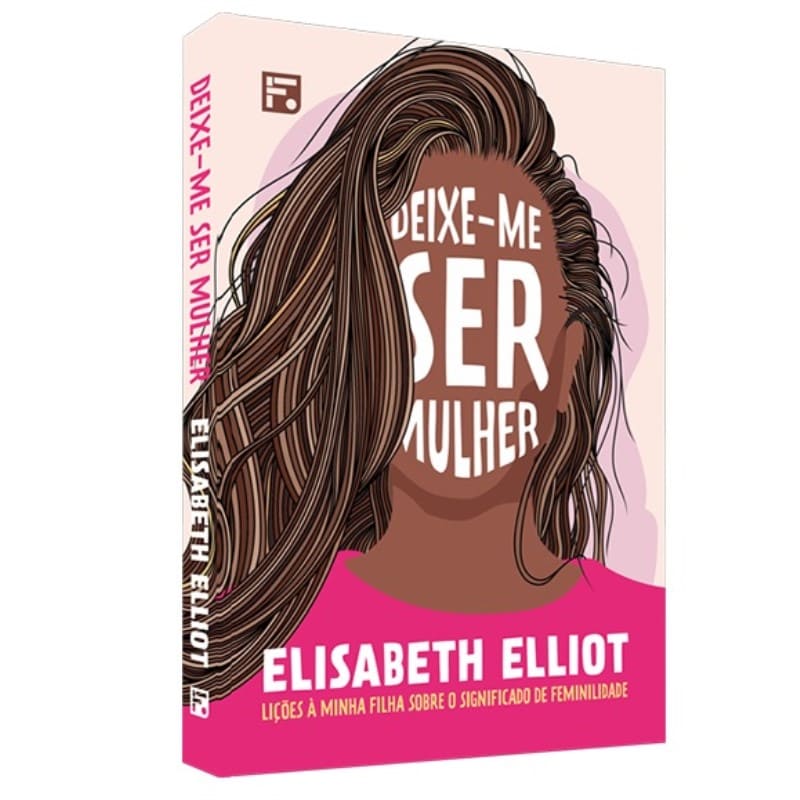 Deixe-Me Ser Mulher - Elisabeth Elliot