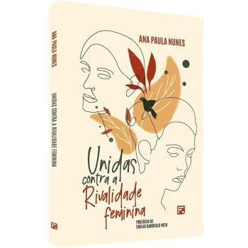Unidas Contra A Rivalidade Feminina - Ana Paula Nuner