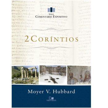 Comentário Expositivo - 2 Coríntios - Moyer V. Hubbard