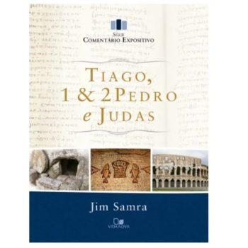 Comentário Expositivo - Tiago, 1 E 2Pedro E Judas - Jim Samra