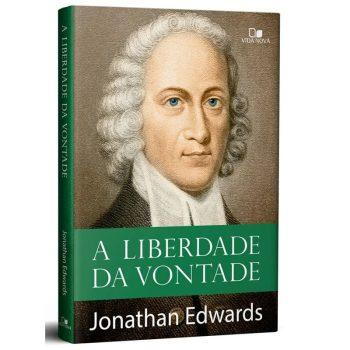 Liberdade Da Vontade, A - Jonathan Edwards