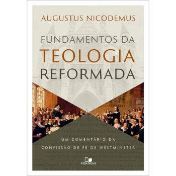 Fundamentos Da Teologia Reformada - Augustus Nicodemus Lopes