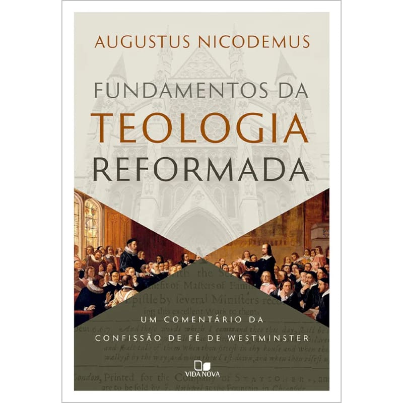 Fundamentos Da Teologia Reformada - Augustus Nicodemus Lopes