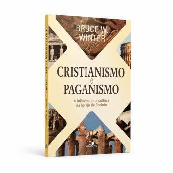 Cristianismo E Paganismo - A Influência Da Cultura Na Igreja De Corinto - Bruce W. Winter