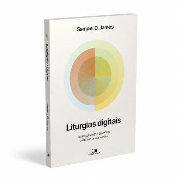 Liturgias Digitais - Samuel D. James