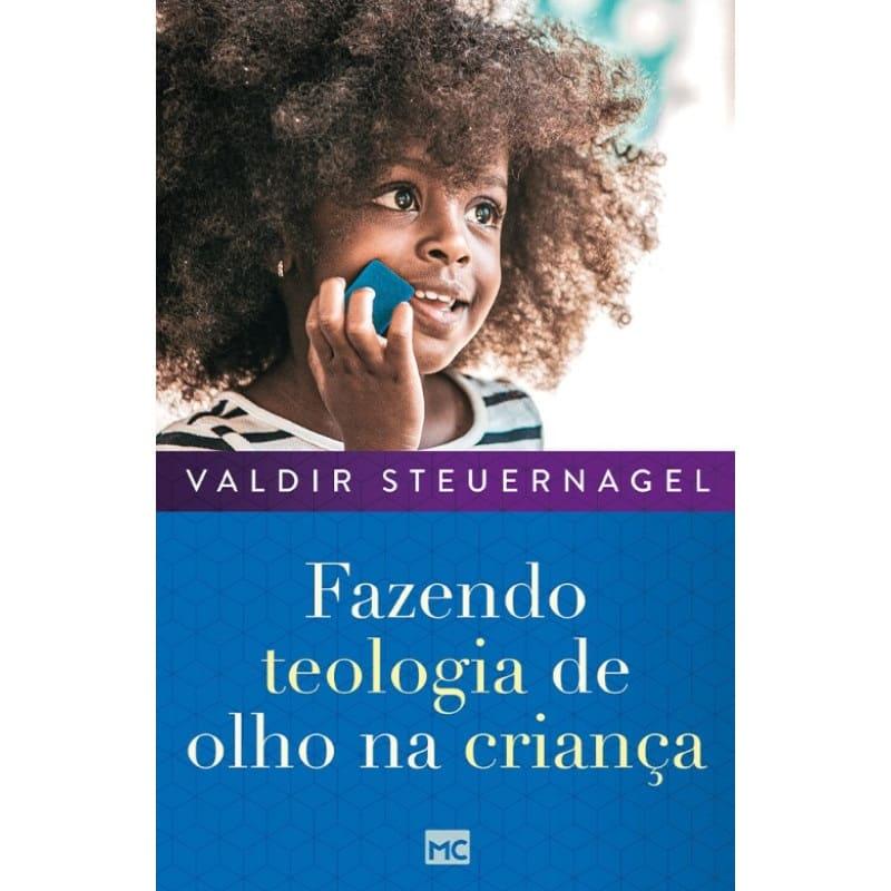 Fazendo Teologia De Olho Na Criança - Valdir Steuernagel