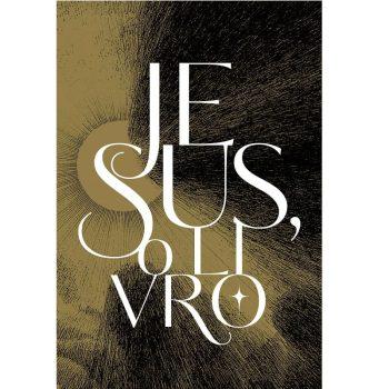 Jesus, O Livro - Os Quatro Evangelhos Entrelaçados Em Uma Única Narrativa
